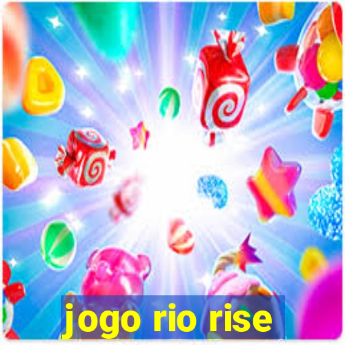 jogo rio rise